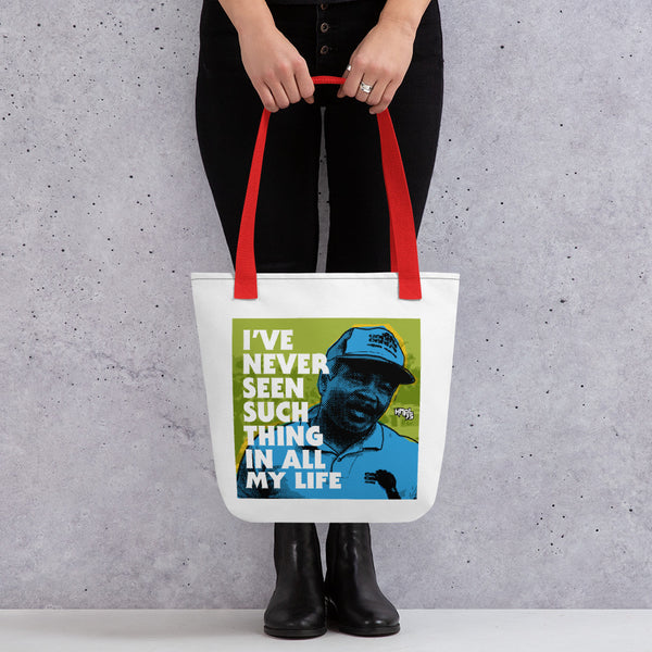 "I've Never Seen Such Thing In All My Life" Tote bag