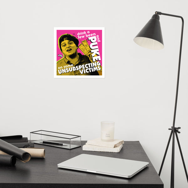"Puke On Some UNSUBSPECTING VICTIMS" Poster