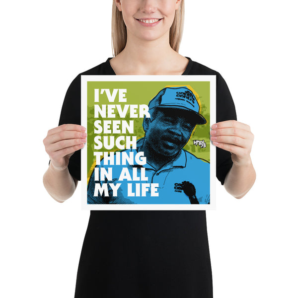 "I've Never Seen Such Thing In All My Life" Poster
