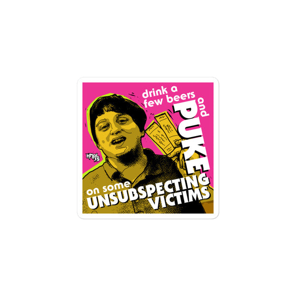 "Puke On Some UNSUBSPECTING VICTIMS" stickers