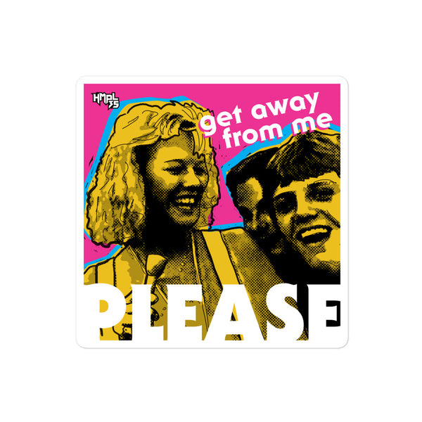 "Get Away From Me PLEASE" stickers