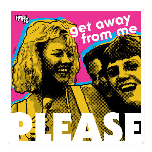 "Get Away From Me PLEASE" stickers