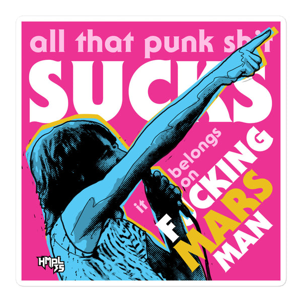 "Punk Sucks It Belongs On Mars" stickers