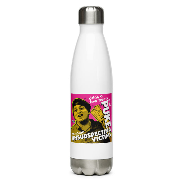 "Puke On Some UNSUBSPECTING VICTIMS" Stainless Steel Water Bottle