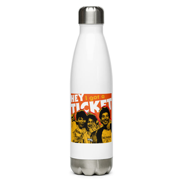 "Hey I Got a Ticket" Stainless Steel Water Bottle