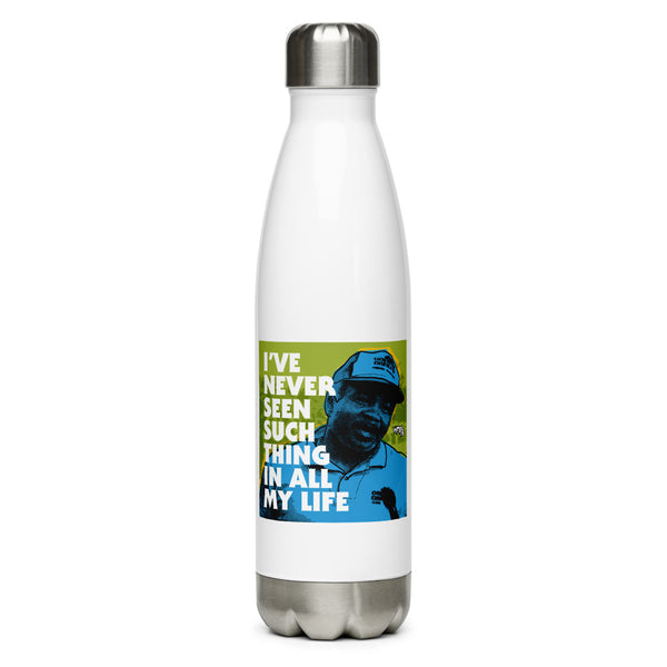 "I've Never Seen Such Thing In All My Life" Stainless Steel Water Bottle