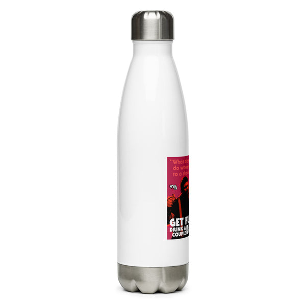 "Get F-Up Drink A Couple Beers"  Stainless Steel Water Bottle