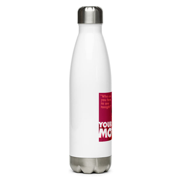 "YOUR MOTHER" Stainless Steel Water Bottle