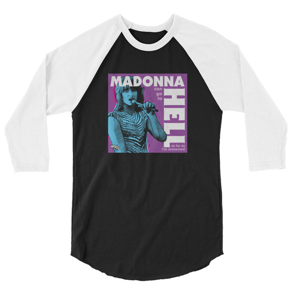 "Madonna Can Go To Hell" 3/4 sleeve shirt