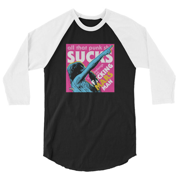 "Punk Sucks It Belongs On Mars" 3/4 sleeve shirt