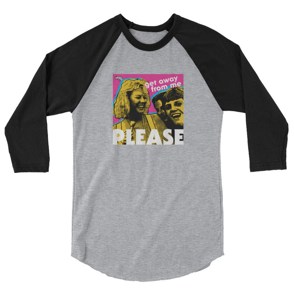 "Get Away From Me PLEASE" 3/4 sleeve shirt