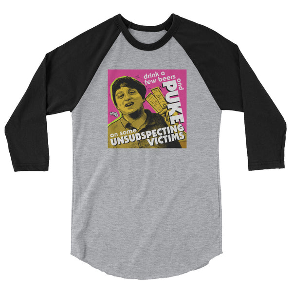 "Puke On Some UNSUBSPECTING VICTIMS" 3/4 sleeve shirt