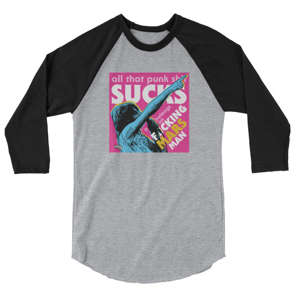 "Punk Sucks It Belongs On Mars" 3/4 sleeve shirt