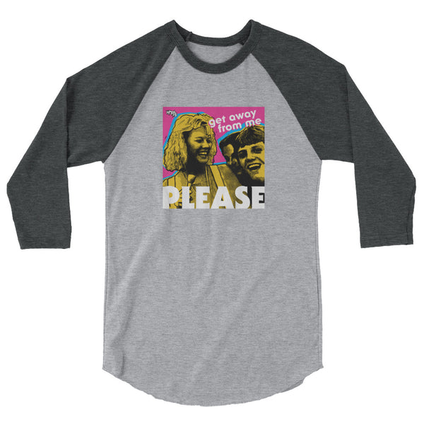 "Get Away From Me PLEASE" 3/4 sleeve shirt