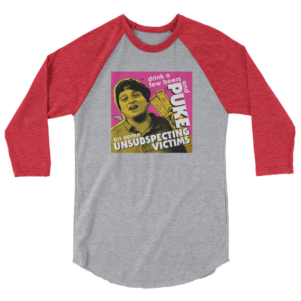 "Puke On Some UNSUBSPECTING VICTIMS" 3/4 sleeve shirt