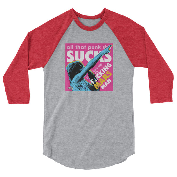"Punk Sucks It Belongs On Mars" 3/4 sleeve shirt
