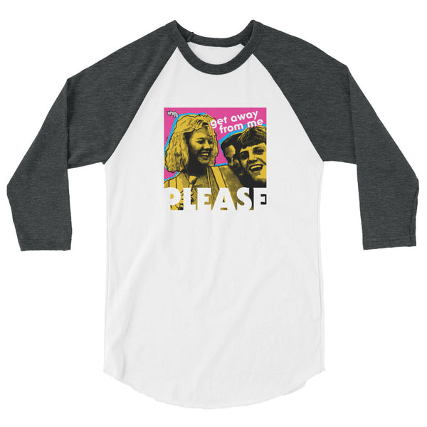 "Get Away From Me PLEASE" 3/4 sleeve shirt