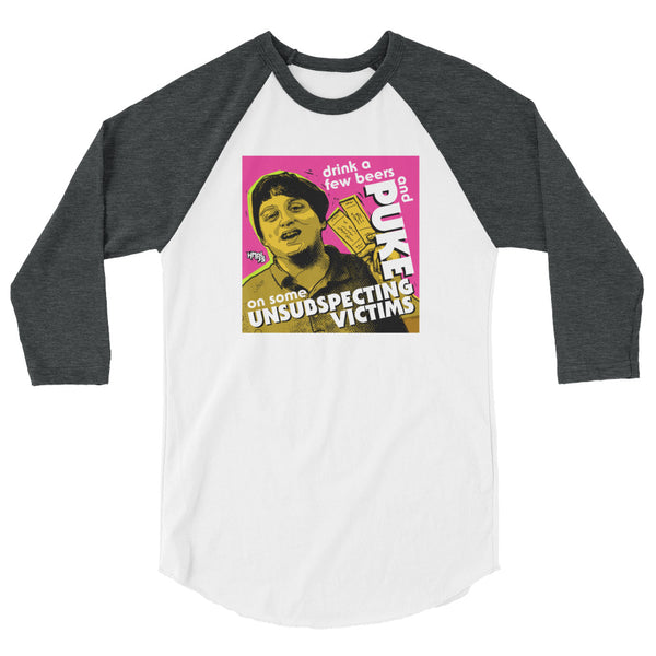 "Puke On Some UNSUBSPECTING VICTIMS" 3/4 sleeve shirt