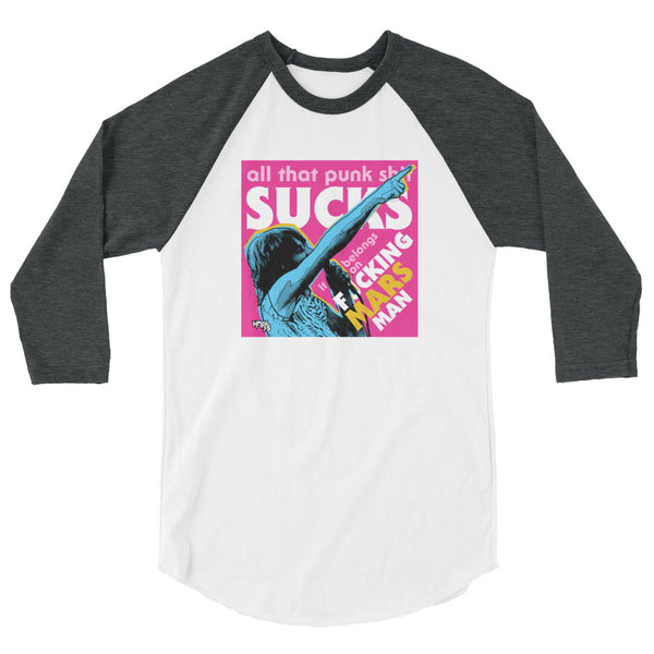 "Punk Sucks It Belongs On Mars" 3/4 sleeve shirt