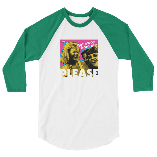 "Get Away From Me PLEASE" 3/4 sleeve shirt