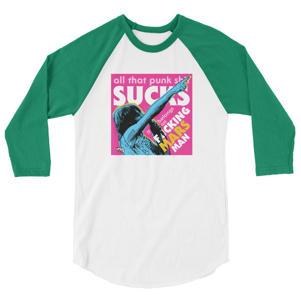 "Punk Sucks It Belongs On Mars" 3/4 sleeve shirt