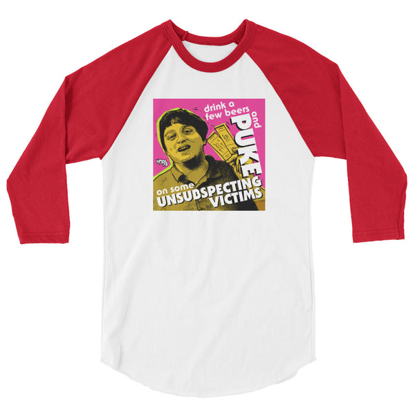 "Puke On Some UNSUBSPECTING VICTIMS" 3/4 sleeve shirt