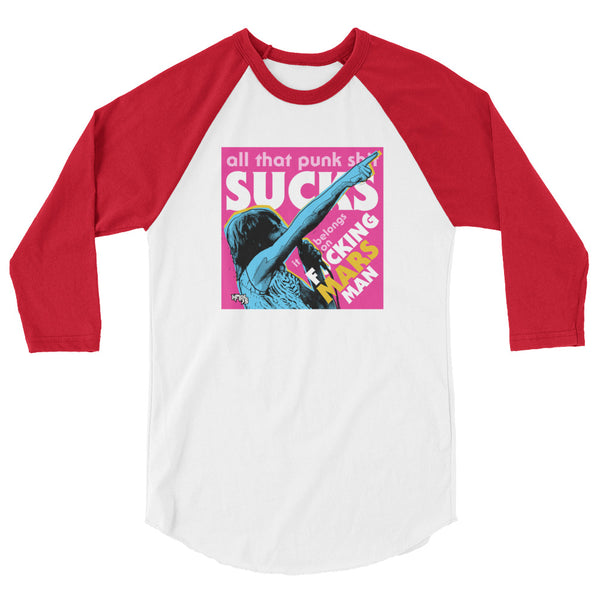 "Punk Sucks It Belongs On Mars" 3/4 sleeve shirt