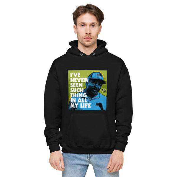 "I've Never Seen Such Thing In All My Life"  hoodie