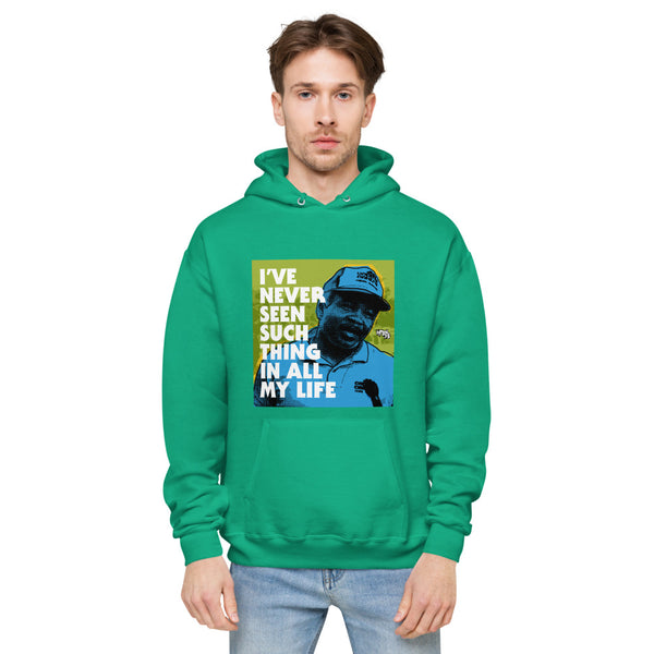 "I've Never Seen Such Thing In All My Life"  hoodie