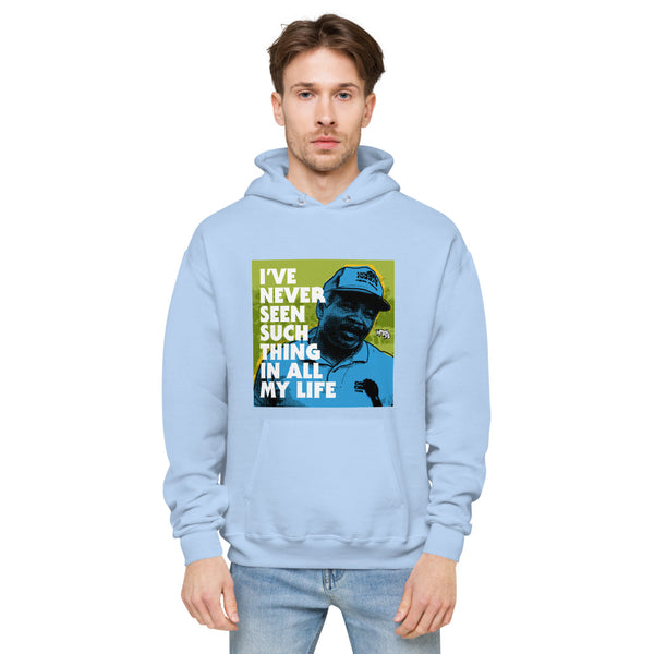 "I've Never Seen Such Thing In All My Life"  hoodie
