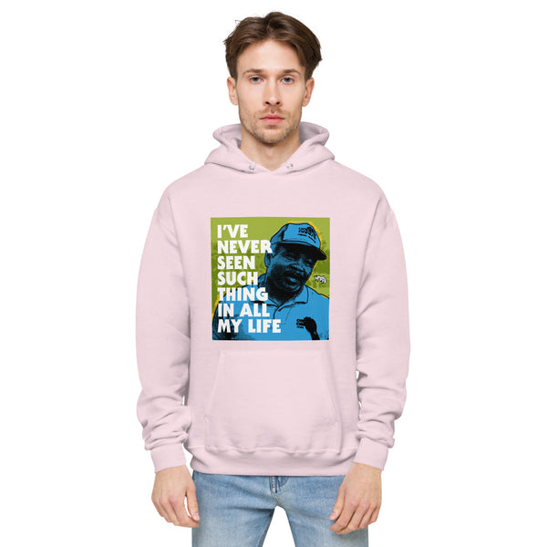 "I've Never Seen Such Thing In All My Life"  hoodie