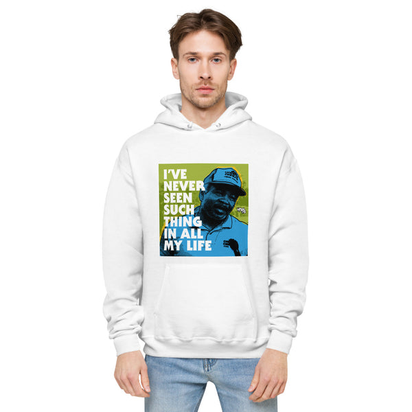 "I've Never Seen Such Thing In All My Life"  hoodie