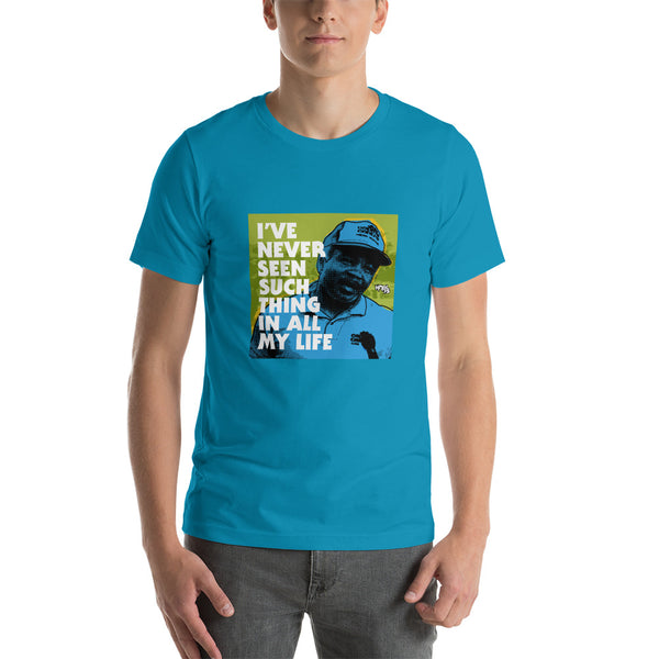 "I've Never Seen Such Thing In All My Life" Unisex T-Shirt
