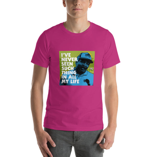 "I've Never Seen Such Thing In All My Life" Unisex T-Shirt
