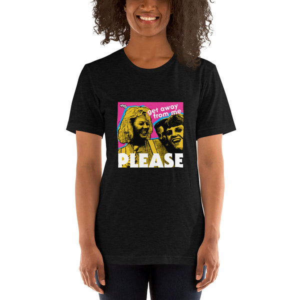 "Get Away From Me PLEASE" Unisex T-Shirt
