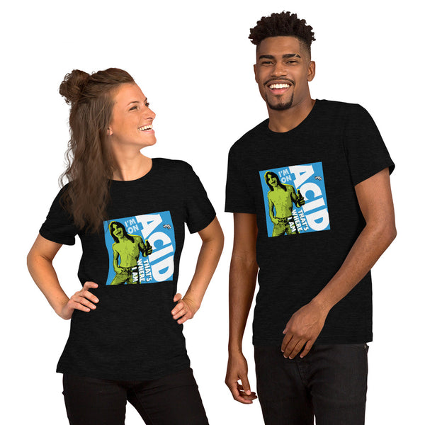 "I'm on Acid" Unisex T-Shirt
