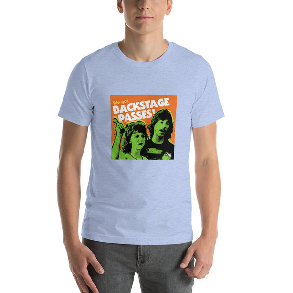 "We've Got BACKSTAGE PASSES" Unisex T-Shirt
