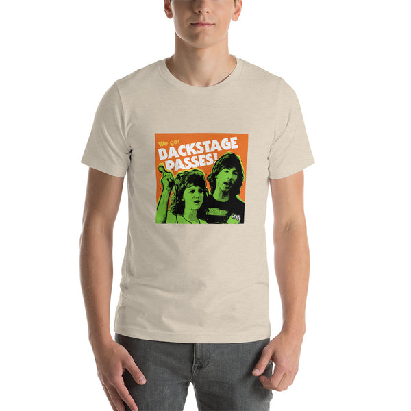 "We've Got BACKSTAGE PASSES" Unisex T-Shirt