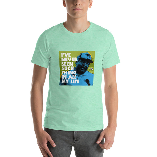 "I've Never Seen Such Thing In All My Life" Unisex T-Shirt