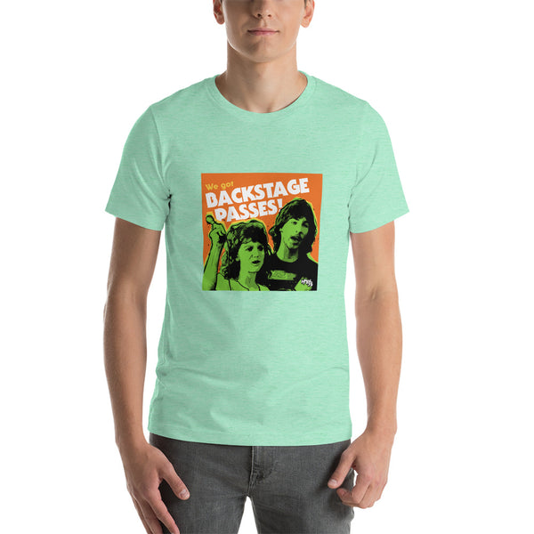 "We've Got BACKSTAGE PASSES" Unisex T-Shirt
