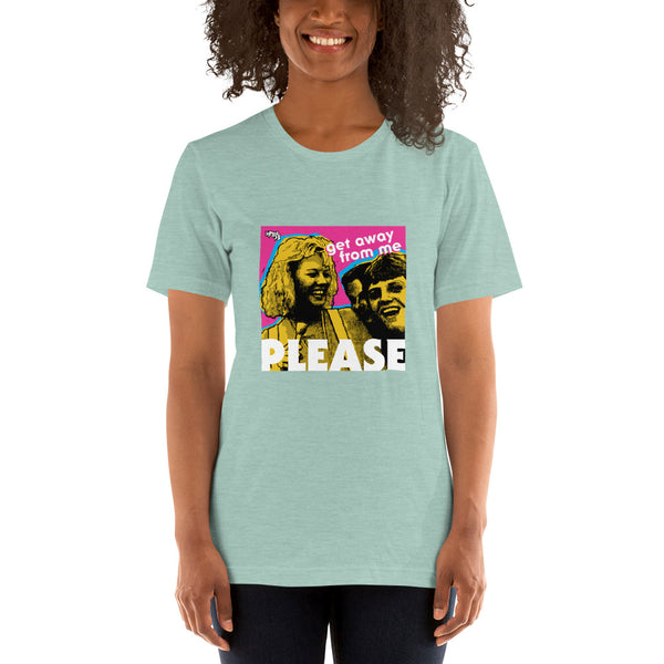 "Get Away From Me PLEASE" Unisex T-Shirt