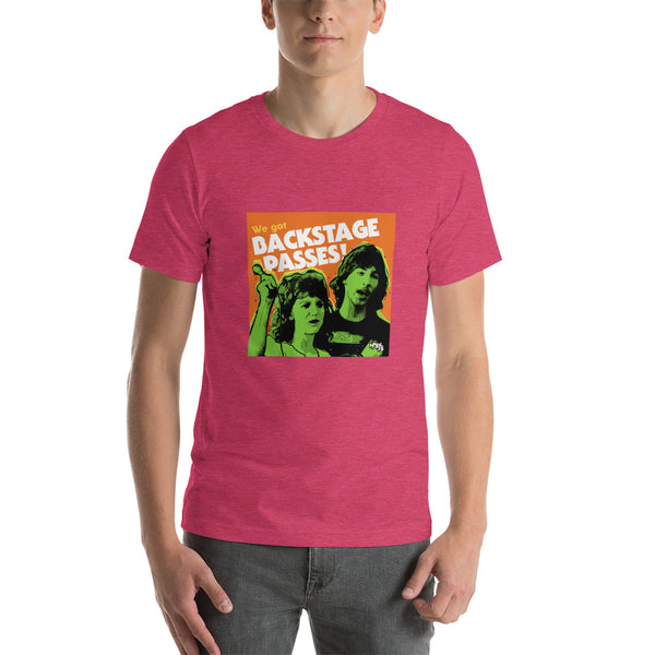 "We've Got BACKSTAGE PASSES" Unisex T-Shirt