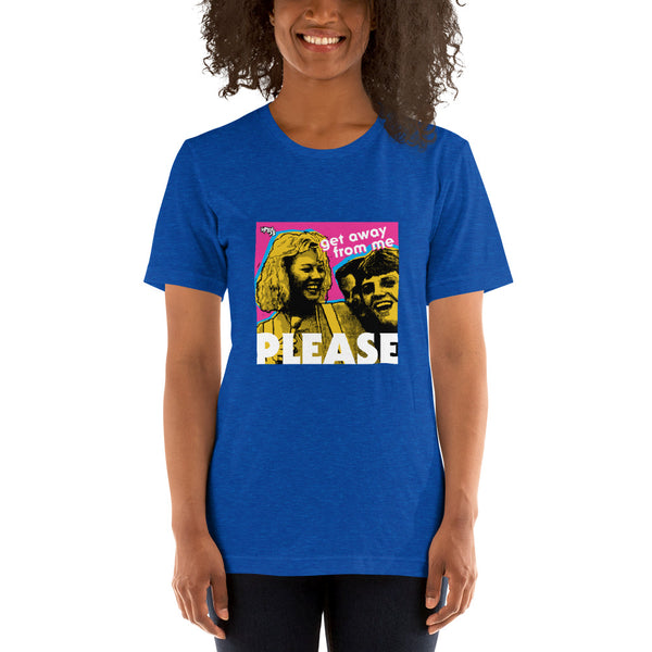 "Get Away From Me PLEASE" Unisex T-Shirt