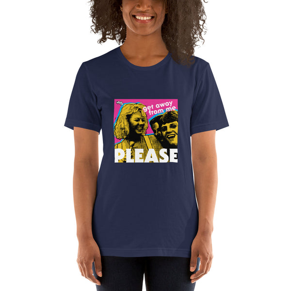 "Get Away From Me PLEASE" Unisex T-Shirt