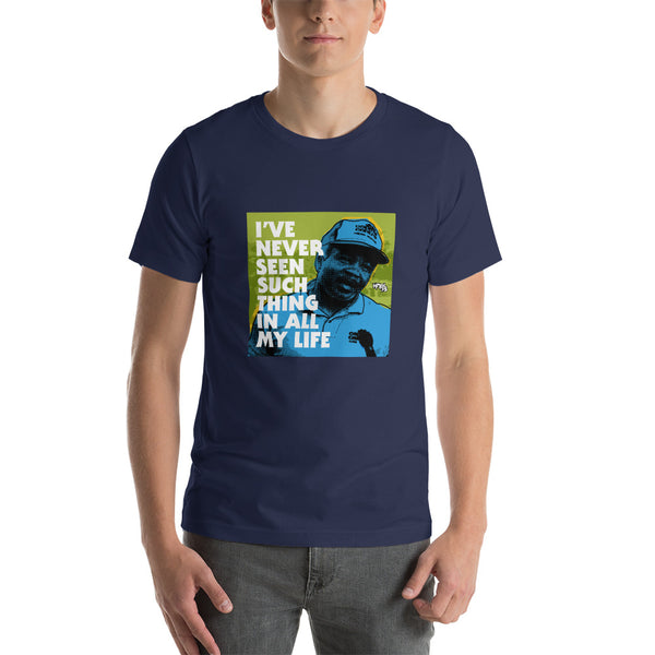 "I've Never Seen Such Thing In All My Life" Unisex T-Shirt