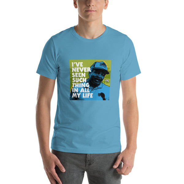 "I've Never Seen Such Thing In All My Life" Unisex T-Shirt