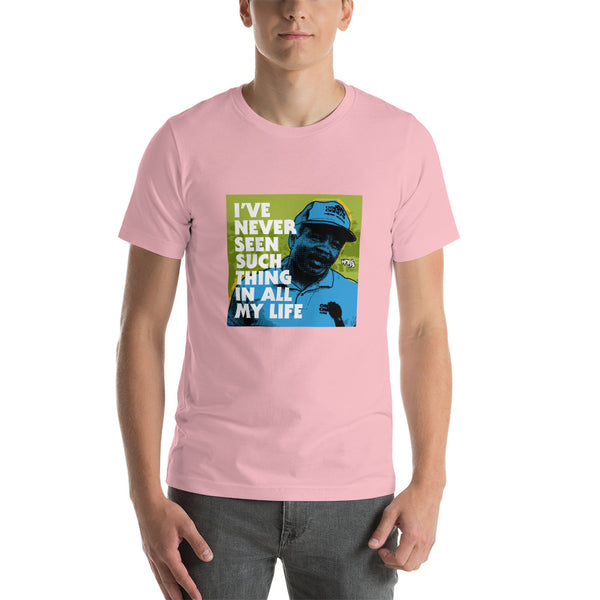 "I've Never Seen Such Thing In All My Life" Unisex T-Shirt