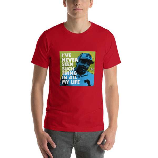 "I've Never Seen Such Thing In All My Life" Unisex T-Shirt