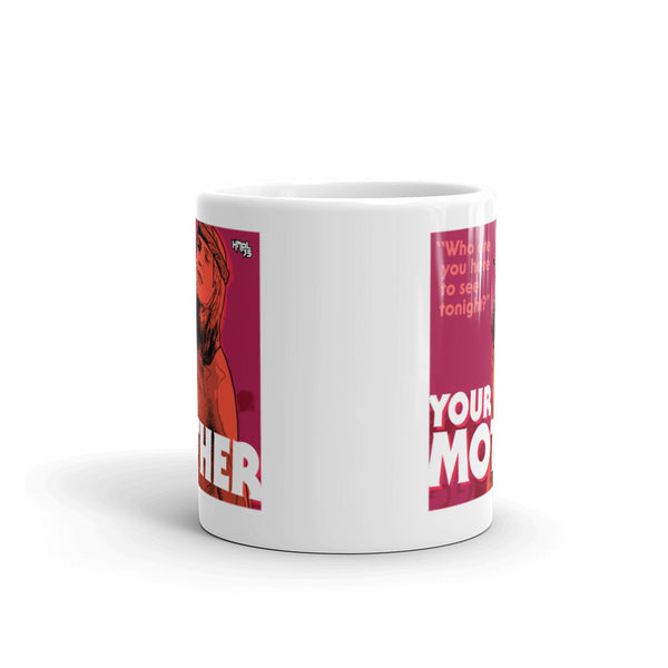 "YOUR MOTHER"  coffee mug