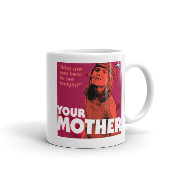 "YOUR MOTHER"  coffee mug